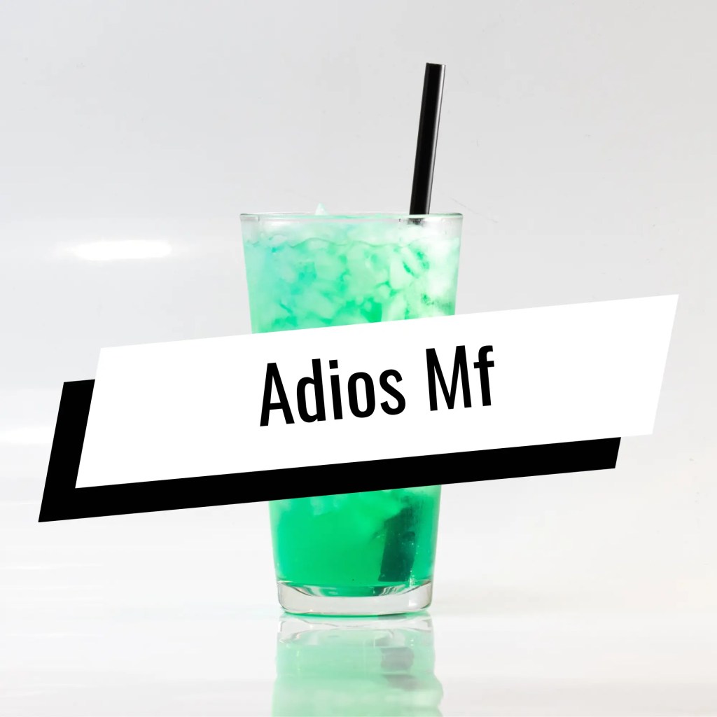 Adios Mf drink